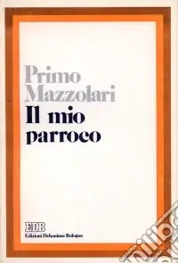 Il mio parroco. Confidenze di un povero prete di campagna Occasione Imperdibile