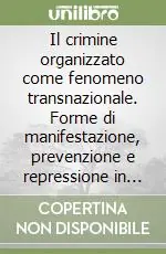 Quantità Limitata Il crimine organizzato come fenomeno transnazionale. Forme di manifestazione, prevenzione e repressione in Italia, Germania e Spagna...