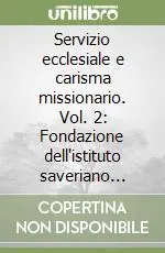Servizio ecclesiale e carisma missionario. Vol. 2 Fondazione dell‘istituto saveriano (1894-1899) Occasione Imperdibile