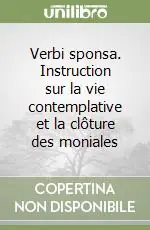 Verbi sponsa. Instruction sur la vie contemplative et la clôture des moniales Affare
