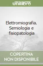 Soddisfatti O Rimborsati Elettromiografia. Semiologia e fisiopatologia
