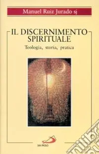 Compra Online Il discernimento spirituale. Teologia, storia, pratica