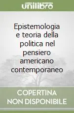 Compra Oggi Stesso Epistemologia e teoria della politica nel pensiero americano contemporaneo