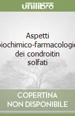 Aspetti biochimico-farmacologici dei condroitin solfati Promozione