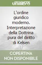 L‘ordine giuridico moderno. Interpretazione della Dottrina pura del diritto di Kelsen Prezzo Ridotto