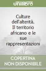 Pagamento Sicuro Culture dell‘alterità. Il territorio africano e le sue rappresentazioni