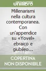 Di Tendenza Millenarismi nella cultura contemporanea. Con un‘appendice su «Yovel» ebraico e giubileo cristiano
