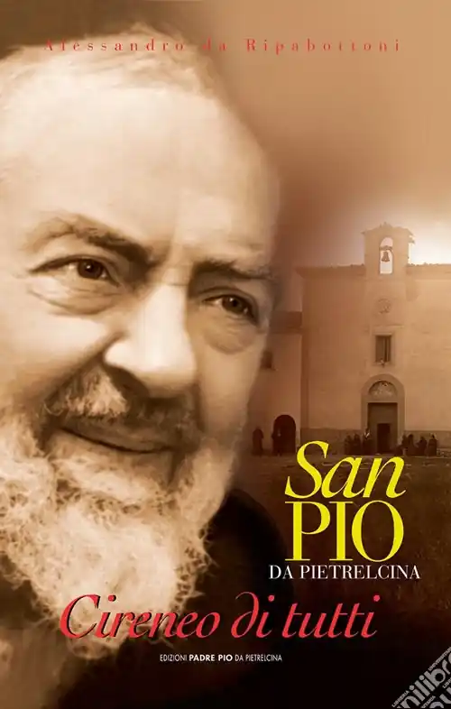 Esclusivo Padre Pio da Pietrelcina. Il cireneo di tutti