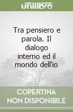 Tra pensiero e parola. Il dialogo interno ed il mondo dell‘io Quantità Limitata