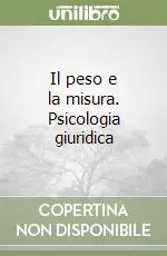 Il peso e la misura. Psicologia giuridica Ultimissimo Modello
