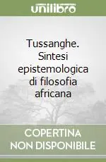 Scelto Dai Clienti Tussanghe. Sintesi epistemologica di filosofia africana