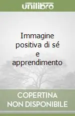 Acquista Ora Immagine positiva di sé e apprendimento