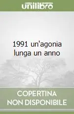 1991 un‘agonia lunga un anno Scelto Dai Clienti