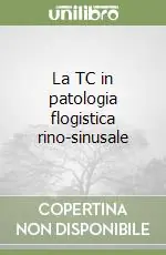Soddisfatti O Rimborsati La TC in patologia flogistica rino-sinusale
