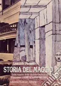 Compra Oggi Stesso Storia del Maggio musicale fiorentino. Dalla nascita della «Stabile orchestrale fiorentina» (1928) al festival del 1993