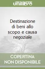 Ultimissimo Modello Destinazione di beni allo scopo e causa negoziale