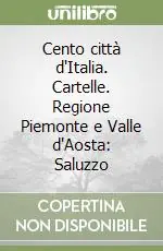Quantità Limitata Cento città d‘Italia. Cartelle. Regione Piemonte e Valle d‘Aosta Saluzzo