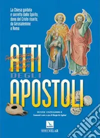 Atti degli Apostoli. La Chiesa guidata e sorretta dallo Spirito dono del Cristo risorto, da Gerusalemme a Roma Nuova Collezione