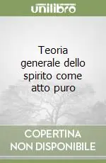 Teoria generale dello spirito come atto puro Vendita Finale