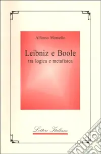 Occasione Leibniz e Boole tra logica e metafisica