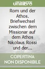 Rom und der Athos. Briefwechsel zwischen dem Missionar auf dem Athos Nikolaus Rossi und der Kongregation de propaganda fide Sconto