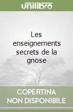 Sconto Les enseignements secrets de la gnose