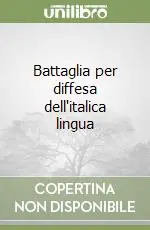 Battaglia per diffesa dell‘italica lingua Prezzo Di Fabbrica