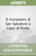 Ordina Subito Il monastero di San Salvatore a Capo di Ponte