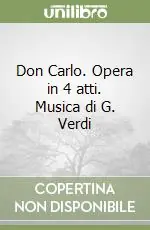 Don Carlo. Opera in 4 atti. Musica di G. Verdi Super Prezzo