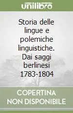 Popolare Storia delle lingue e polemiche linguistiche. Dai saggi berlinesi 1783-1804