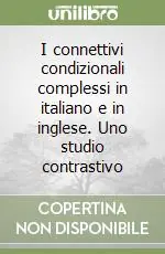 Esclusivo I connettivi condizionali complessi in italiano e in inglese. Uno studio contrastivo