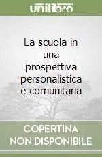 La scuola in una prospettiva personalistica e comunitaria Offerta Lampo