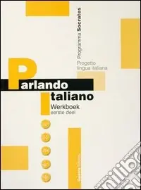Parlando italiano. Werkboek. Ediz. olandese. Vol. 1 Quantità Limitata