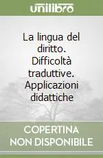 Offerta Speciale La lingua del diritto. Difficoltà traduttive. Applicazioni didattiche
