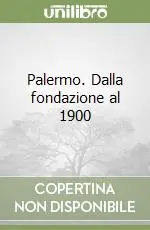 Palermo. Dalla fondazione al 1900 Non Perdere