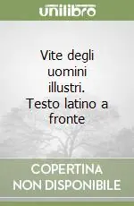 Novità Vite degli uomini illustri. Testo latino a fronte