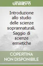 Promozione Introduzione allo studio delle scienze soprannaturali. Saggio di scienze ermetiche
