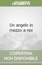 Economico Un angelo in mezzo a noi