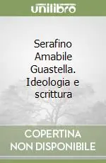 Serafino Amabile Guastella. Ideologia e scrittura Bestseller