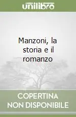 Manzoni, la storia e il romanzo Subito Disponibile