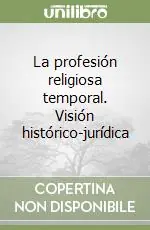 Consegna Rapida La profesión religiosa temporal. Visión histórico-jurídica