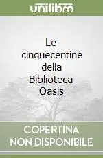 Offerta Lampo Le cinquecentine della Biblioteca Oasis