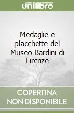 Promozione Esclusiva Medaglie e placchette del Museo Bardini di Firenze