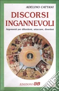 Soddisfatti O Rimborsati 50 discorsi ingannevoli. Argomenti per difendersi, attaccare, divertirsi