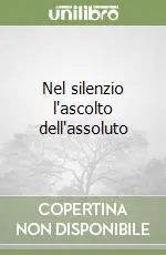 Nel silenzio l‘ascolto dell‘assoluto Spedito Oggi