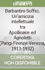 Scelto Dai Clienti Barbantini-Soffici. Un‘amicizia intellettuale tra Apollinaire ed Agnoletti (Parigi-Firenze-Venezia, 1913-1932)