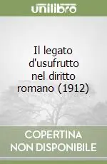 Il legato d‘usufrutto nel diritto romano (1912) Non Perdere