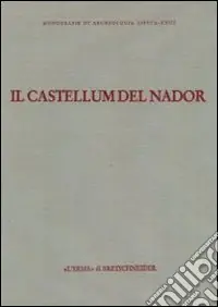 Nuovo Arrivo Il castellum del Nador. Storia di una fattoria fra Tipasa e Caesarea (I-VI secolo d. C.)