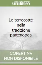 Acquista Ora Le terrecotte nella tradizione partenopea
