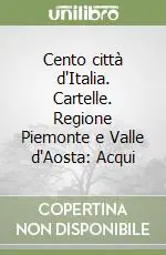 Super Prezzo Cento città d‘Italia. Cartelle. Regione Piemonte e Valle d‘Aosta Acqui